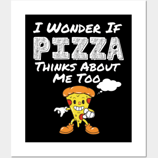 I Wonder If Pizza Thinks About Me Too Funny Food Pizza Shirt 2021 Posters and Art